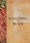 Seasoning the Blade by Dianna Henning