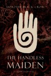 The Handless Maiden by Dorothy Black Crow